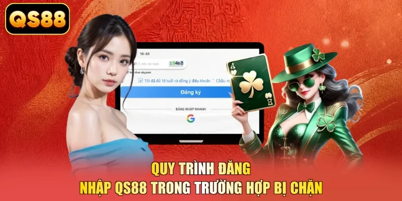 Quy trình đăng nhập QS88 trong trường hợp bị chặn